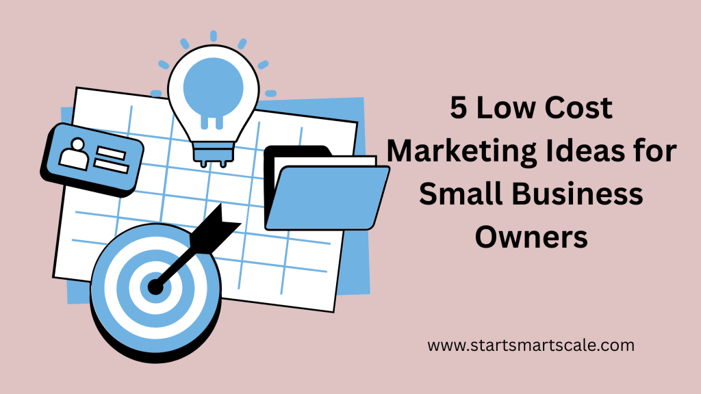 5 Low Cost Marketing Ideas for Small Business Owners