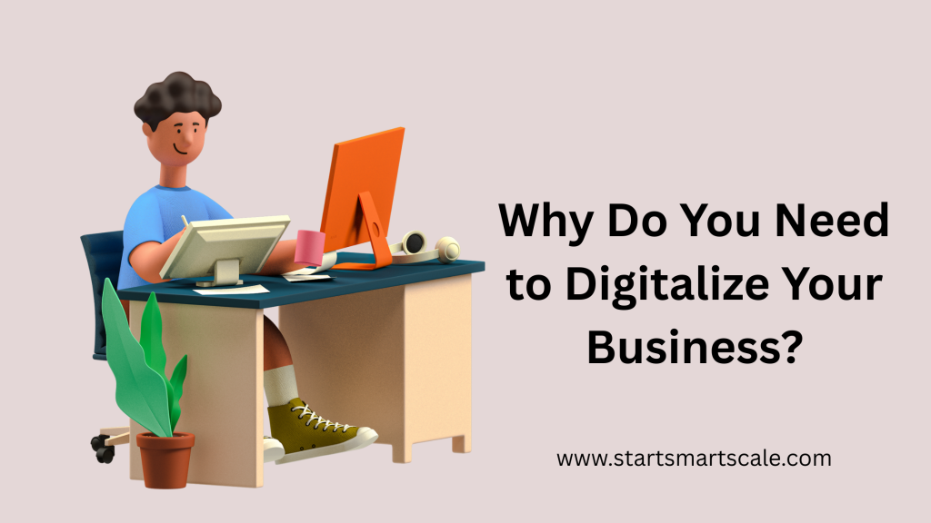 Why Do You Need to Digitalize Your Business?
