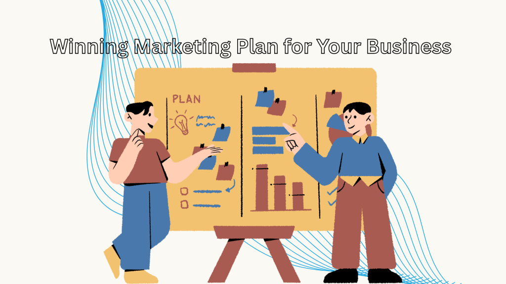 How to create a Winning Marketing Plan for Your Business?
